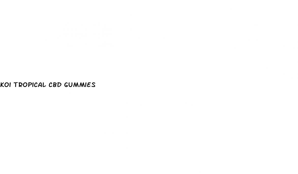 koi tropical cbd gummies