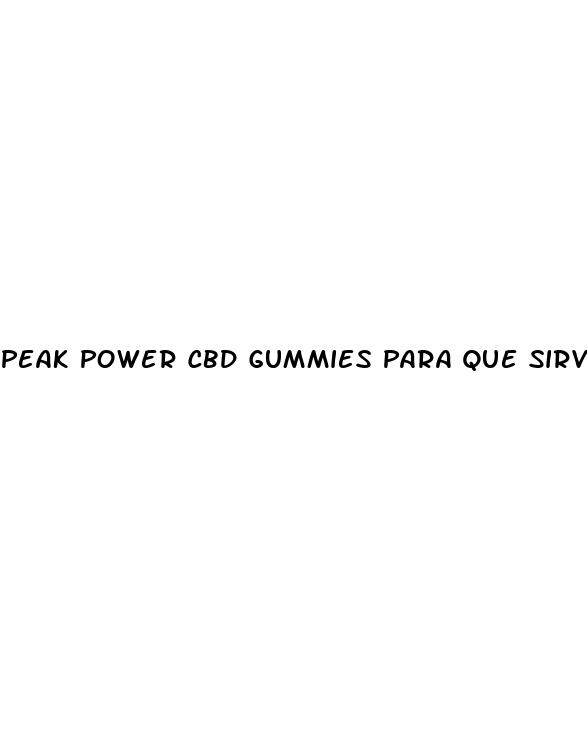 peak power cbd gummies para que sirve