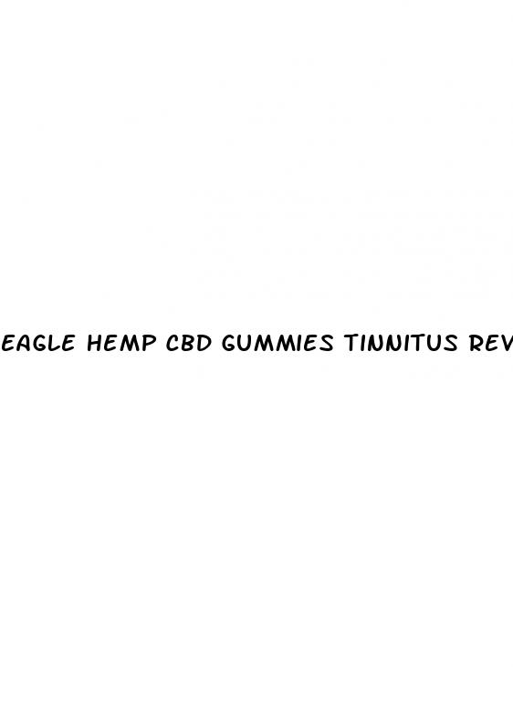 eagle hemp cbd gummies tinnitus reviews