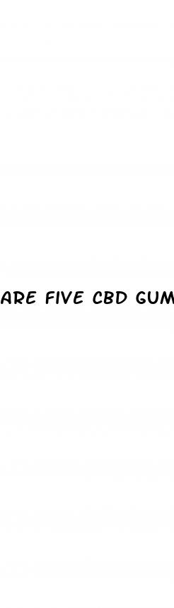 are five cbd gummies legal