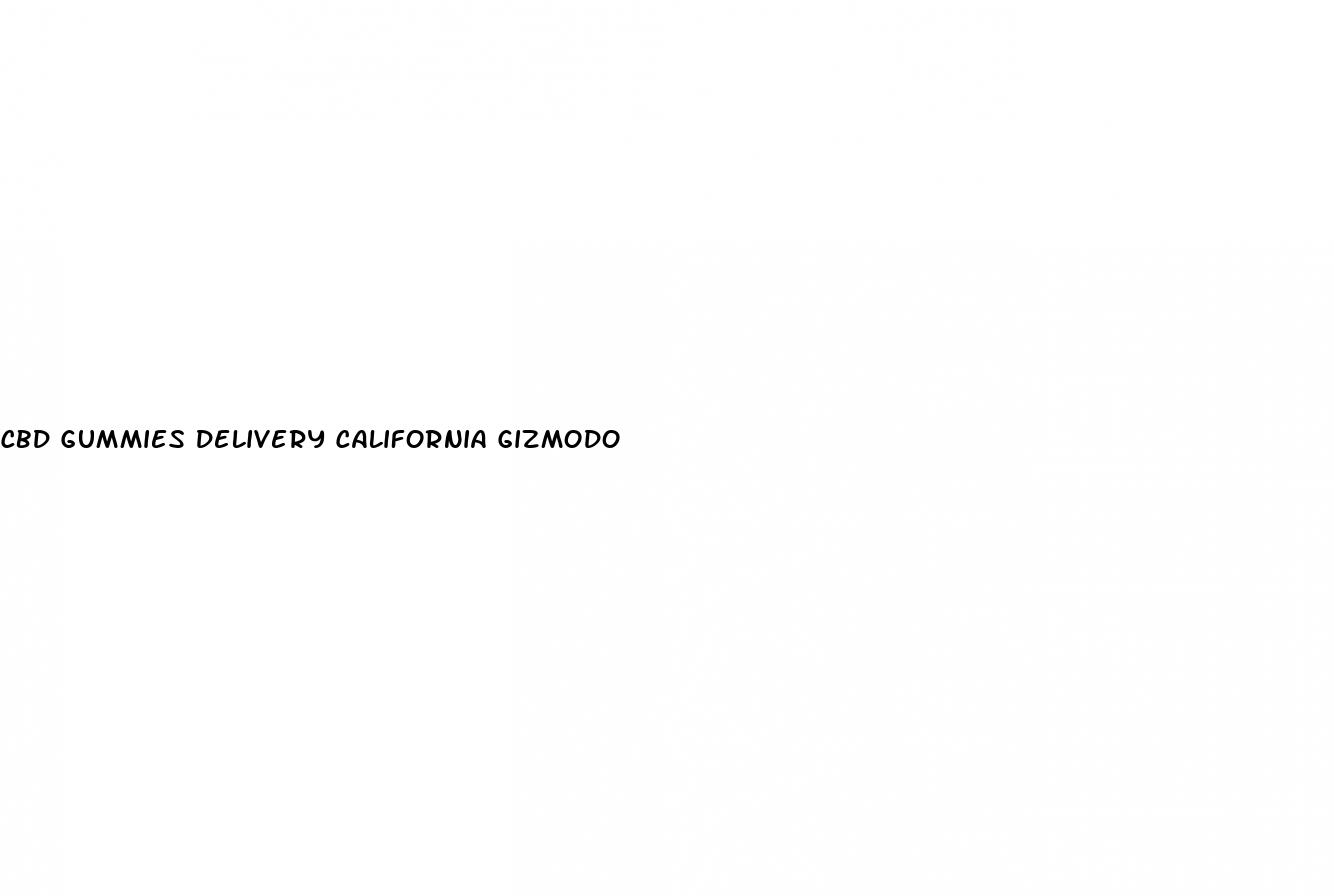 cbd gummies delivery california gizmodo