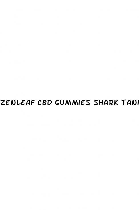 zenleaf cbd gummies shark tank