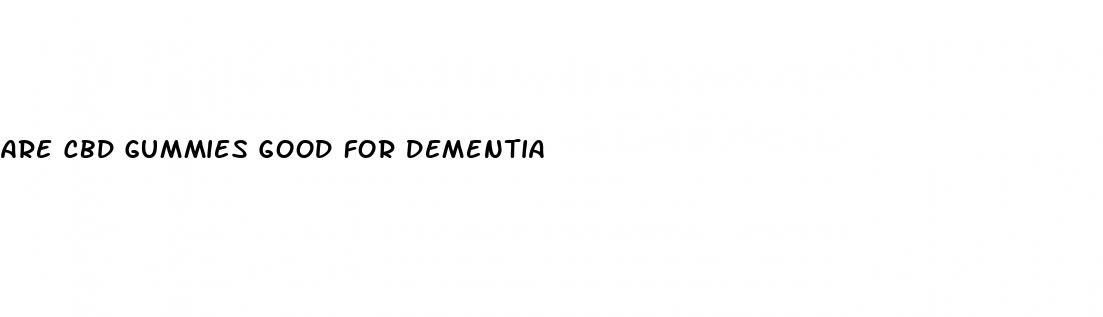 are cbd gummies good for dementia
