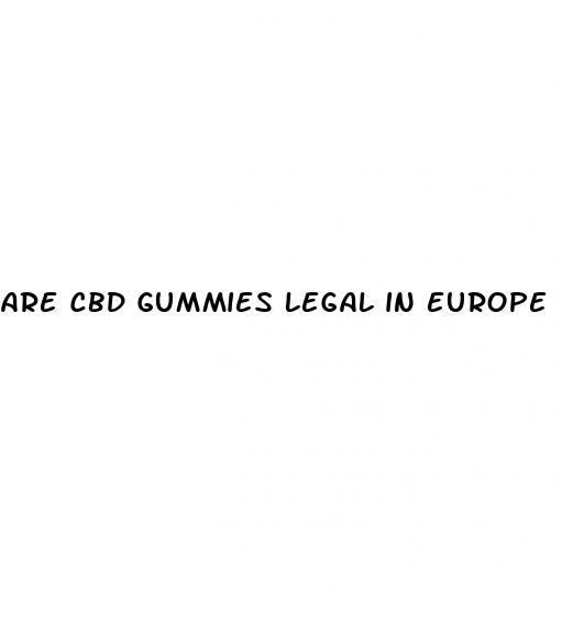 are cbd gummies legal in europe