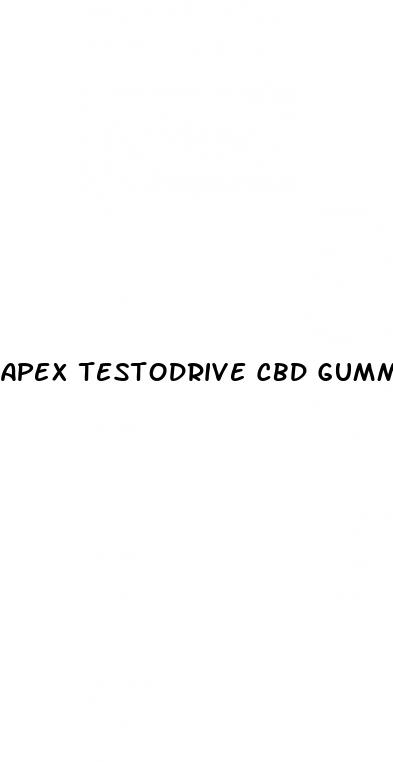 apex testodrive cbd gummies