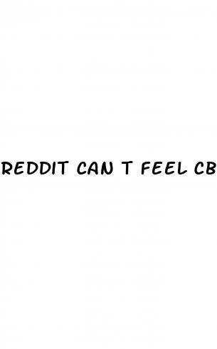 reddit can t feel cbd gummies