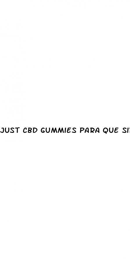just cbd gummies para que sirve