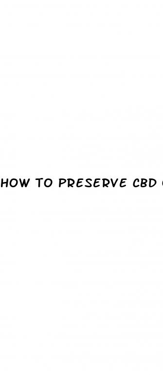 how to preserve cbd gummies