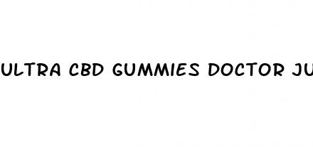 ultra cbd gummies doctor juan