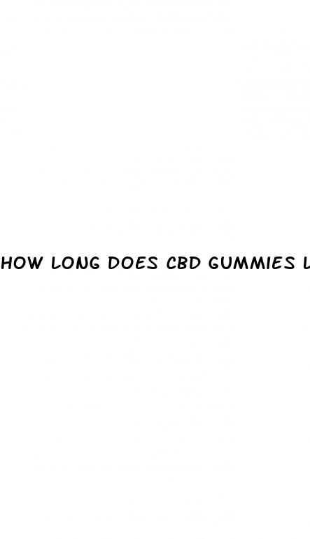 how long does cbd gummies last for