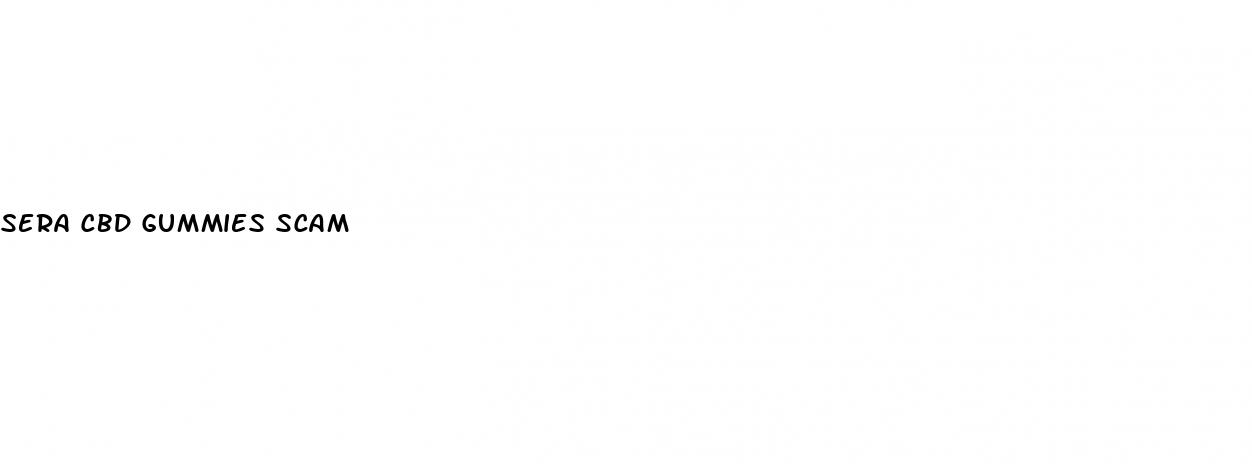 sera cbd gummies scam