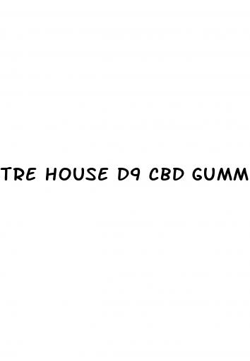 tre house d9 cbd gummies