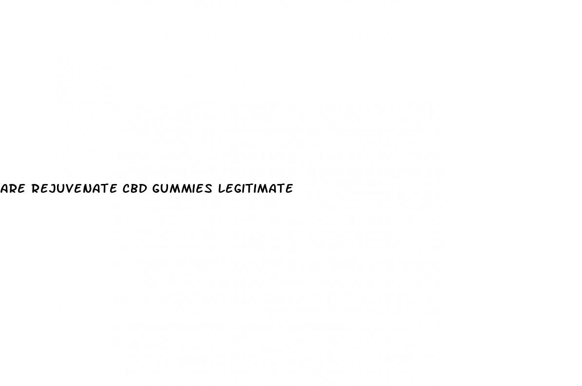 are rejuvenate cbd gummies legitimate