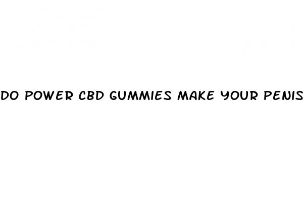 do power cbd gummies make your penis bigger