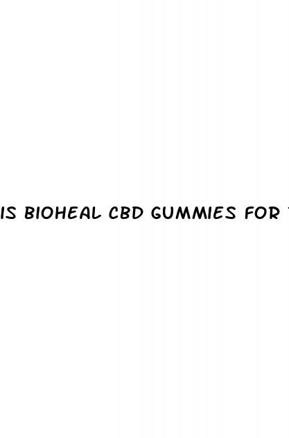 is bioheal cbd gummies for real