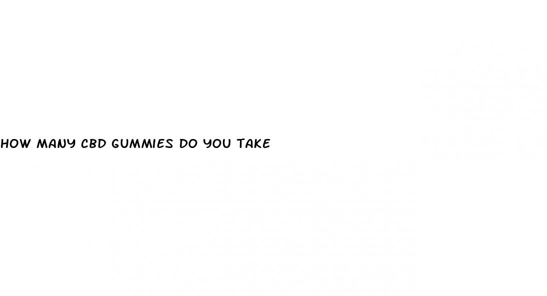 how many cbd gummies do you take