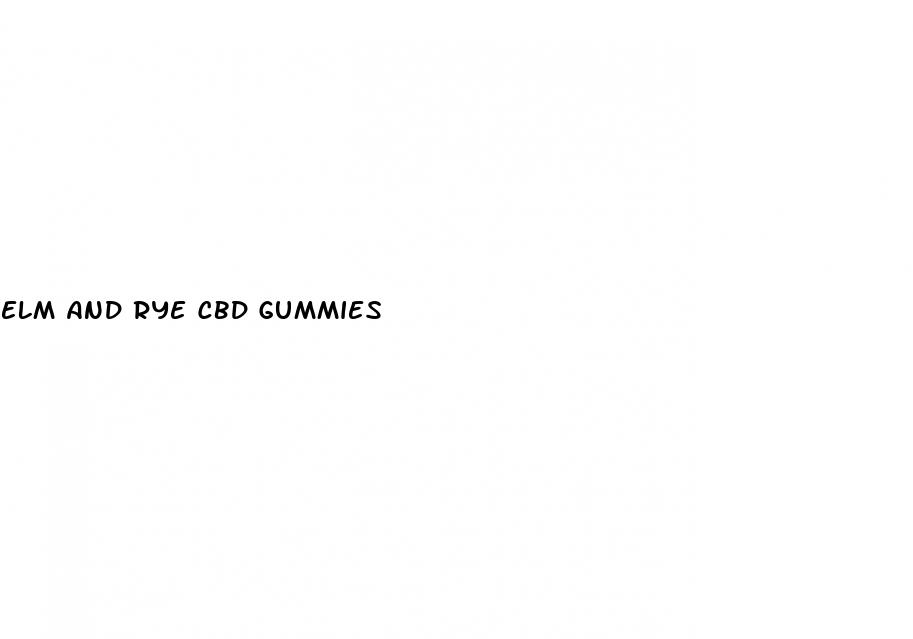 elm and rye cbd gummies