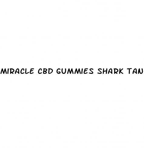 miracle cbd gummies shark tank