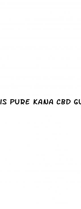 is pure kana cbd gummies safe
