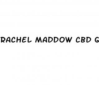 rachel maddow cbd gummies