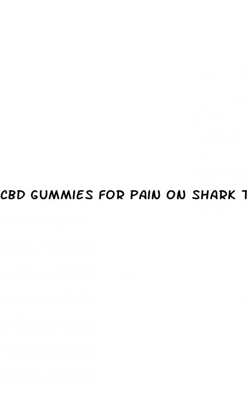cbd gummies for pain on shark tank