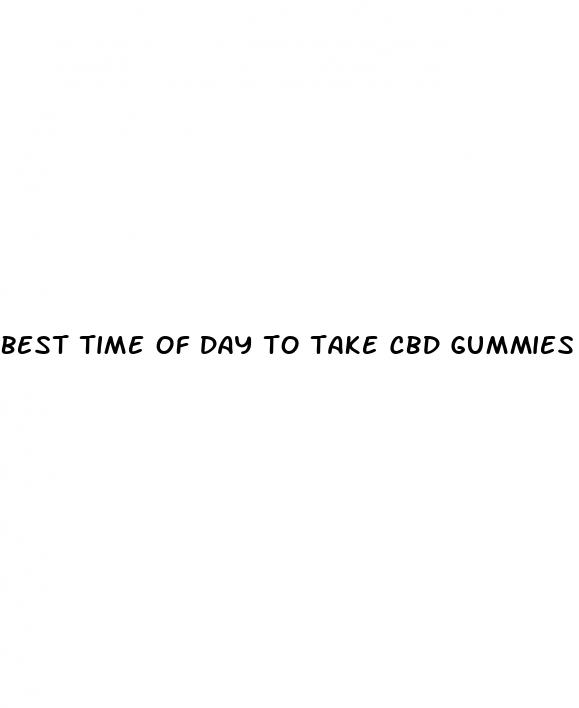 best time of day to take cbd gummies