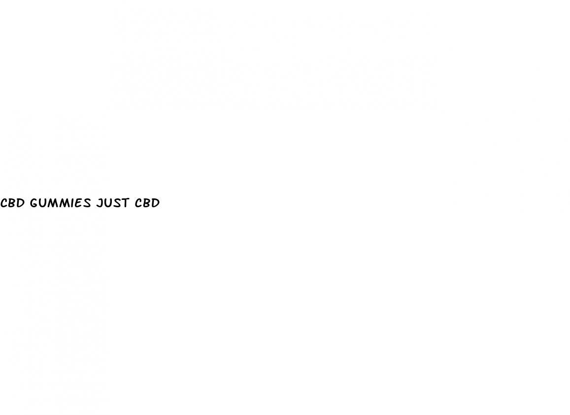 cbd gummies just cbd
