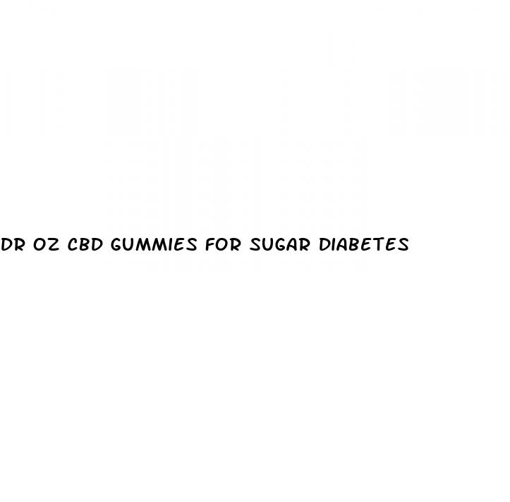 dr oz cbd gummies for sugar diabetes