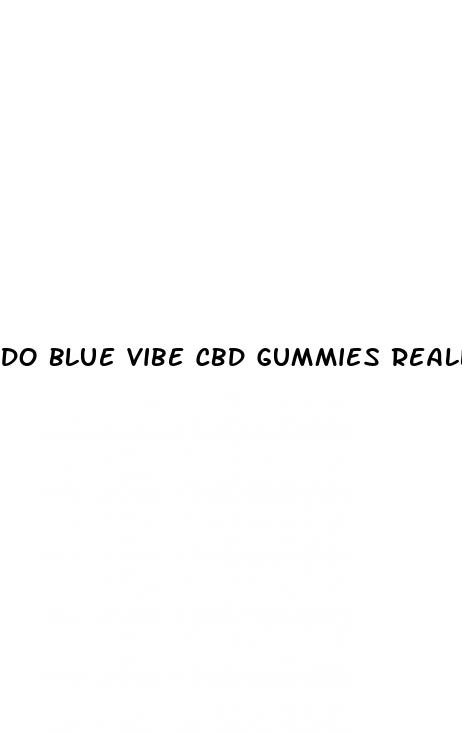 do blue vibe cbd gummies really work
