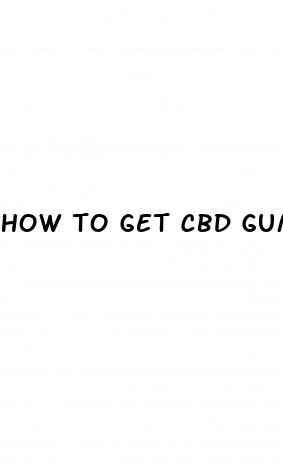 how to get cbd gummies