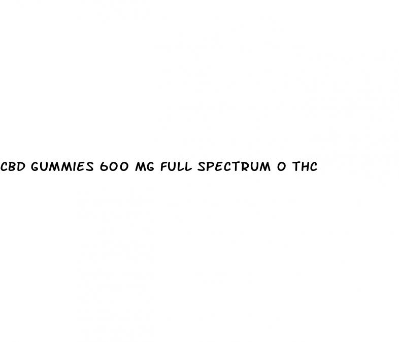 cbd gummies 600 mg full spectrum 0 thc