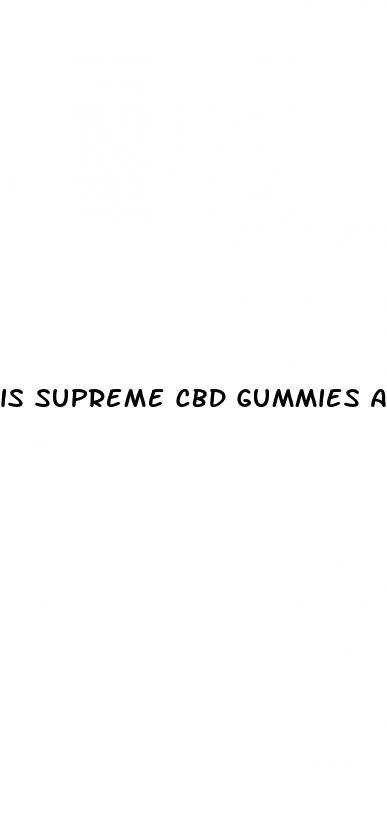 is supreme cbd gummies a scam
