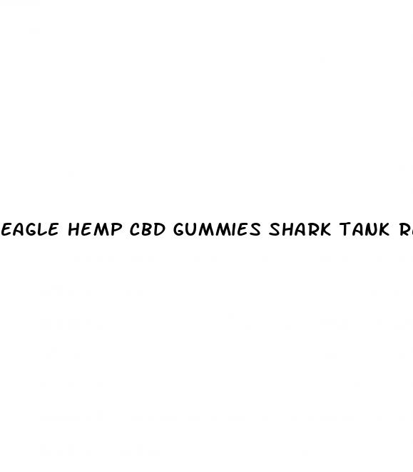 eagle hemp cbd gummies shark tank reviews