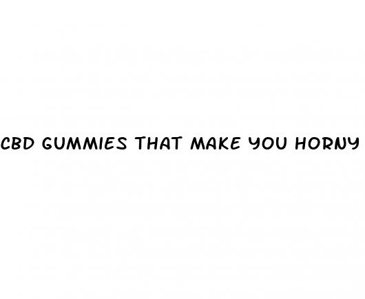 cbd gummies that make you horny