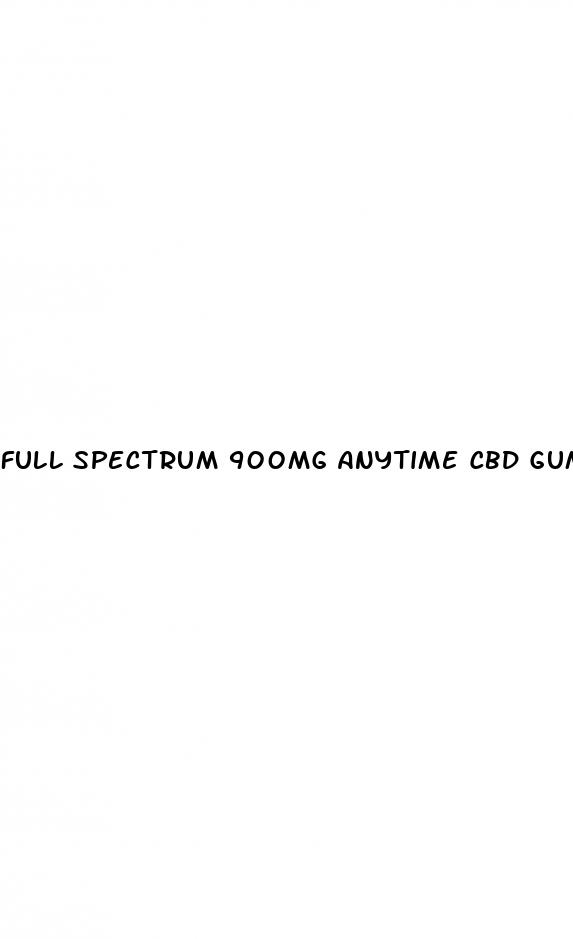 full spectrum 900mg anytime cbd gummies
