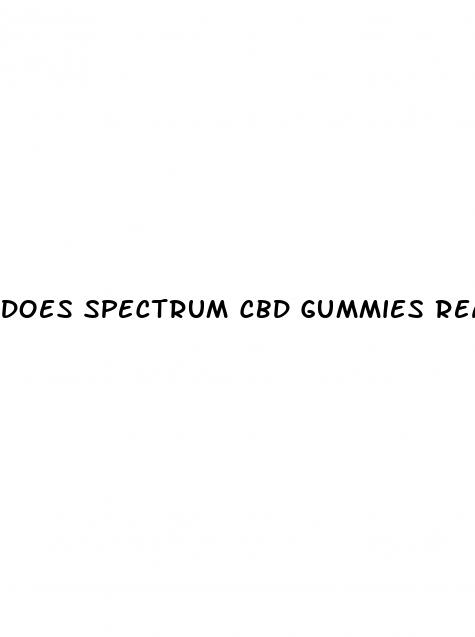 does spectrum cbd gummies really work