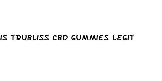 is trubliss cbd gummies legit