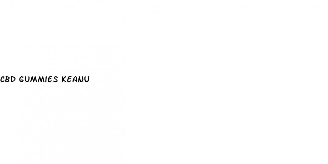 cbd gummies keanu