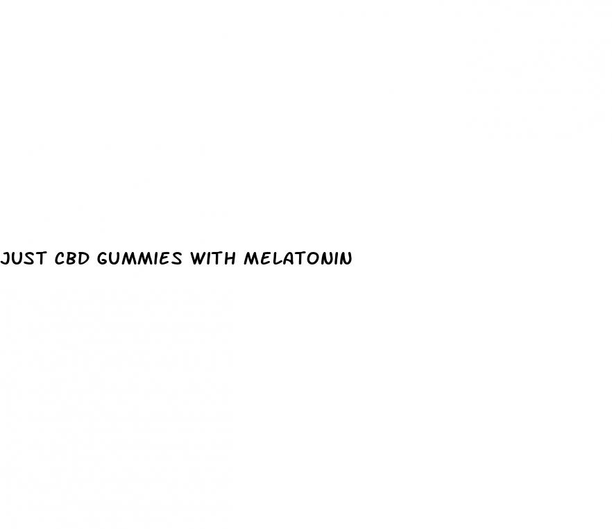 just cbd gummies with melatonin