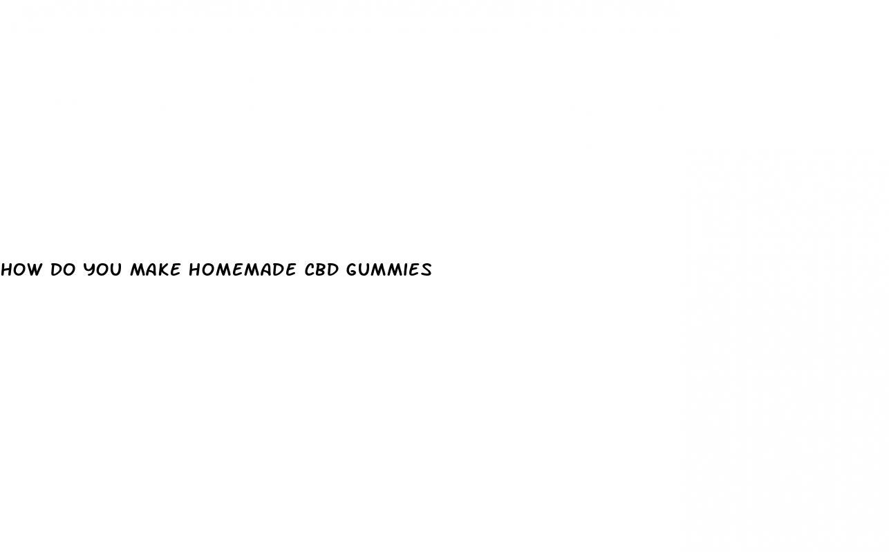 how do you make homemade cbd gummies