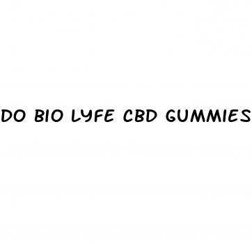 do bio lyfe cbd gummies work