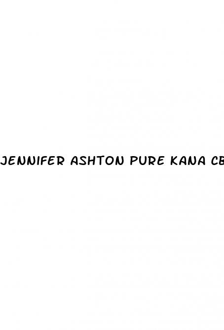 jennifer ashton pure kana cbd gummies