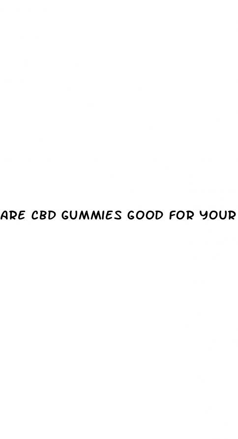 are cbd gummies good for your heart