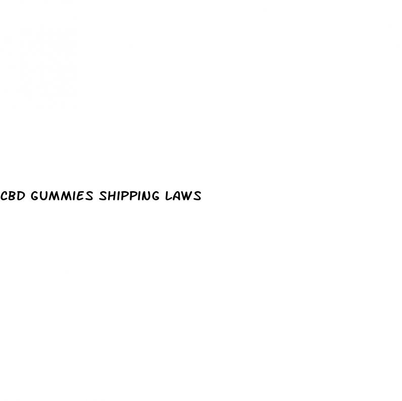 cbd gummies shipping laws