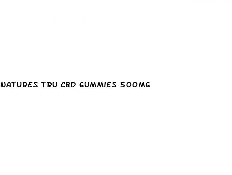 natures tru cbd gummies 500mg