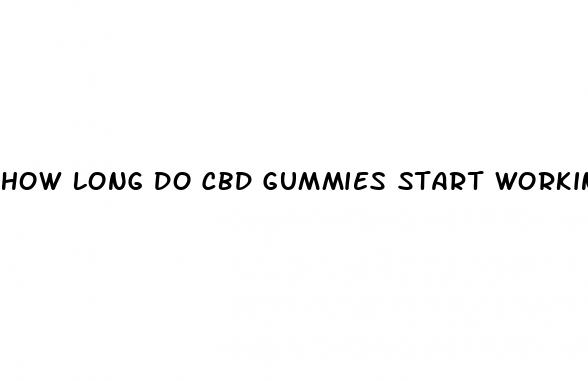 how long do cbd gummies start working