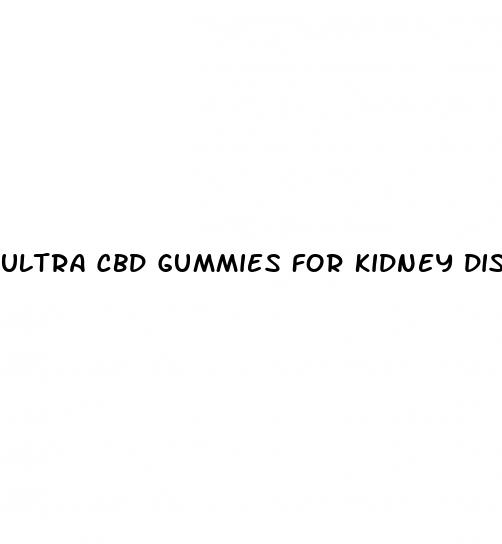 ultra cbd gummies for kidney disease