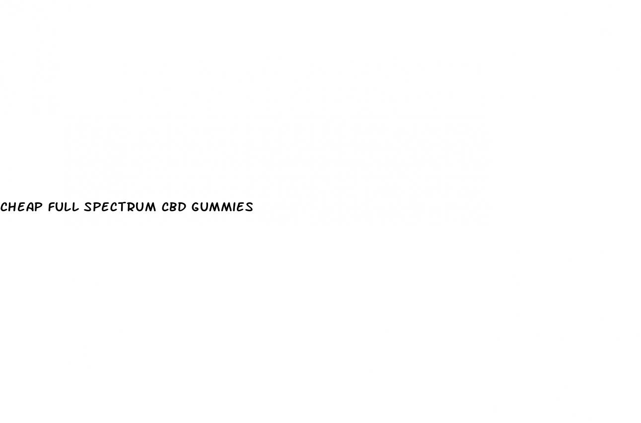 cheap full spectrum cbd gummies