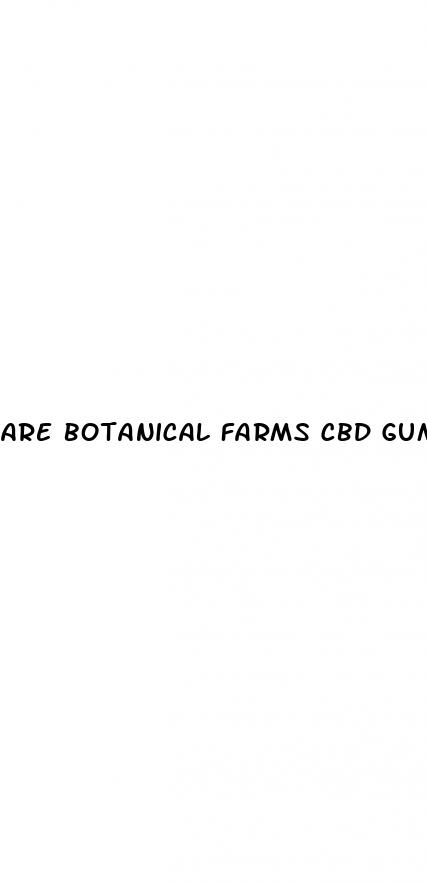 are botanical farms cbd gummies legit