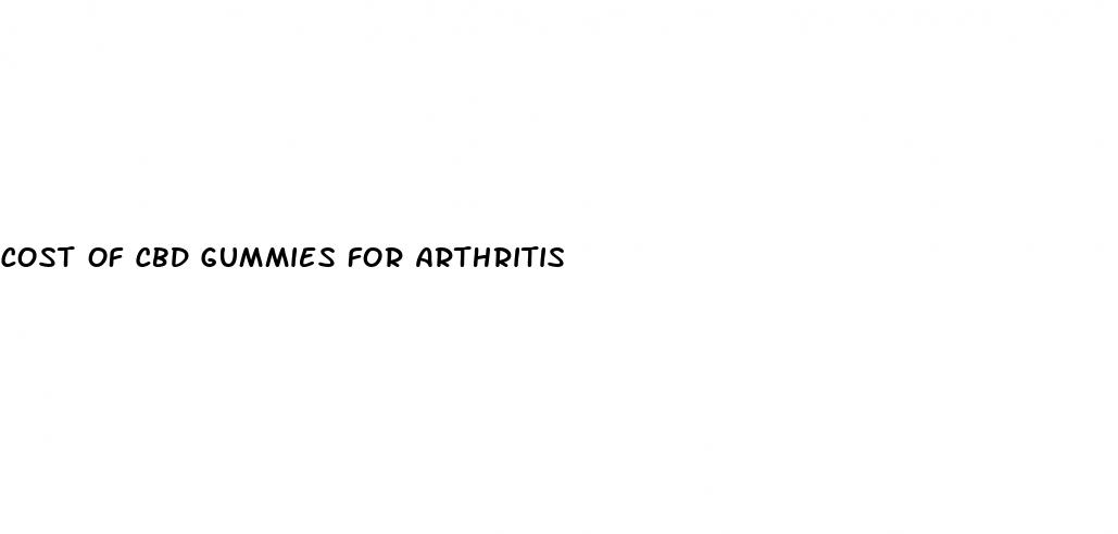 cost of cbd gummies for arthritis